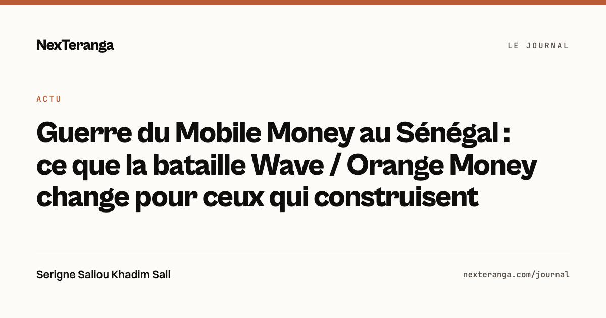 Le Journal de NexTeranga — Guerre du Mobile Money au Sénégal : Wave contre Orange Money